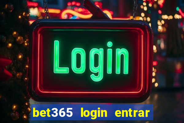 bet365 login entrar agora direto no celular